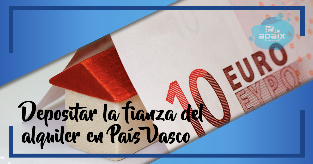 ¿Dónde depositar la fianza del alquiler en País Vasco?